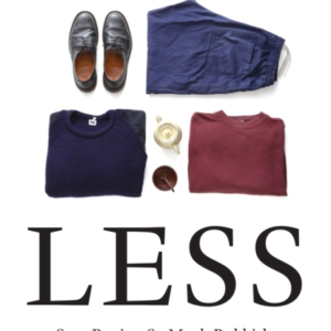 Less Stop Buying So Much Rubbish: How Having Fewer, Better T