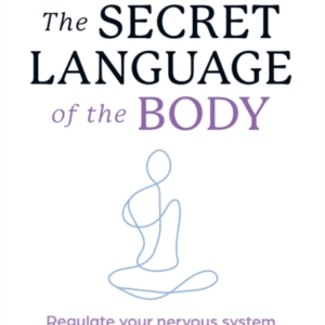 The Secret Language Of The Body Regulate Your Nervous System