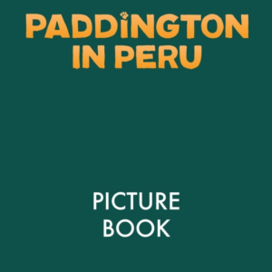Paddington In Peru: The Movie Storybook
