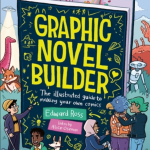Graphic Novel Builder The Illustrated Guide To Making Your O