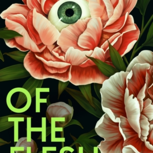 Of The Flesh 18 Stories Of Modern Horror