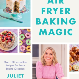 Air Fryer Baking Magic 100 Incredible Recipes For Every Baki