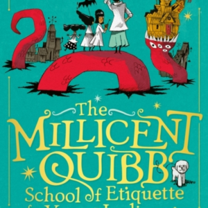 The Millicent Quibb School of Etiquette For Young Ladies of