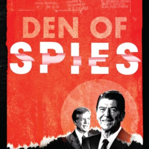 Den of Spies The Untold Story of Reagan, Carter And The Trea