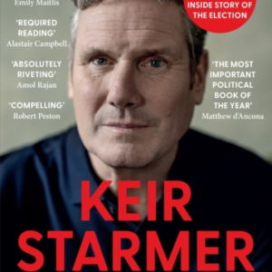 Keir Starmer The Biography