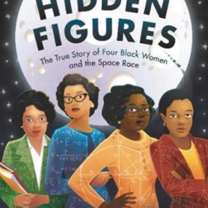 Hidden Figures The True Story Of Four Black Women And The Sp