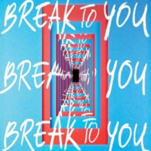 Break To You