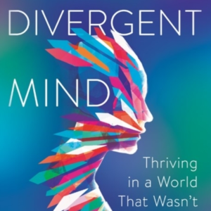 Divergent Mind Thriving In A World That Wasn'T Designed For