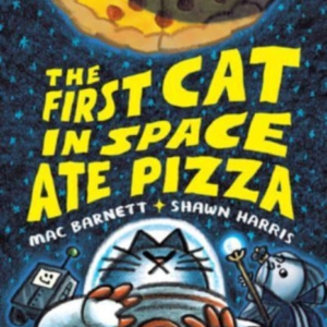The First Cat In Space Ate Pizza