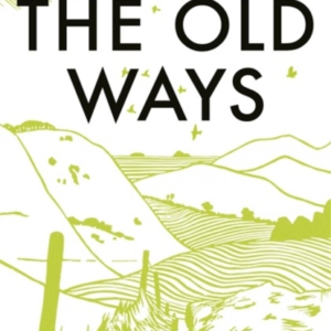 The Old Ways A Journey On Foot