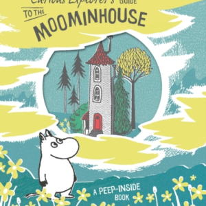 The Curious Explorer'S Guide To The Moominhouse
