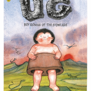 Ug: Boy Genius Of The Stone Age And His Search For Soft Trou