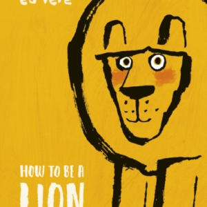 How To Be A Lion