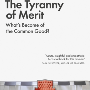 The Tyranny Of Merit What'S Become Of The Common Good?