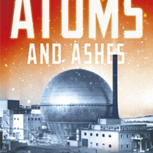 Atoms And Ashes From Bikini Atoll To Fukushima