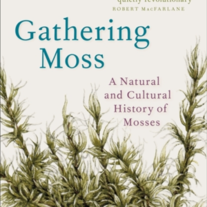 Gathering Moss A Natural And Cultural History Of Mosses