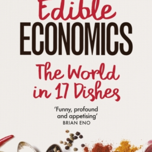 Edible Economics The World In 17 Dishes
