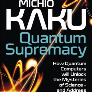 Quantum Supremacy How Quantum Computers Will Unlock The Myst