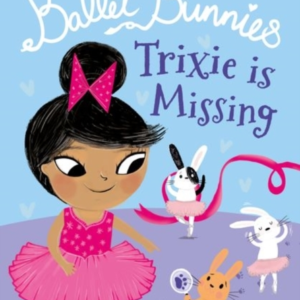 Ballet Bunnies: Trixie Is Missing