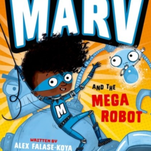 Marv And The Mega Robot: From The Multi-Award Nominated Marv