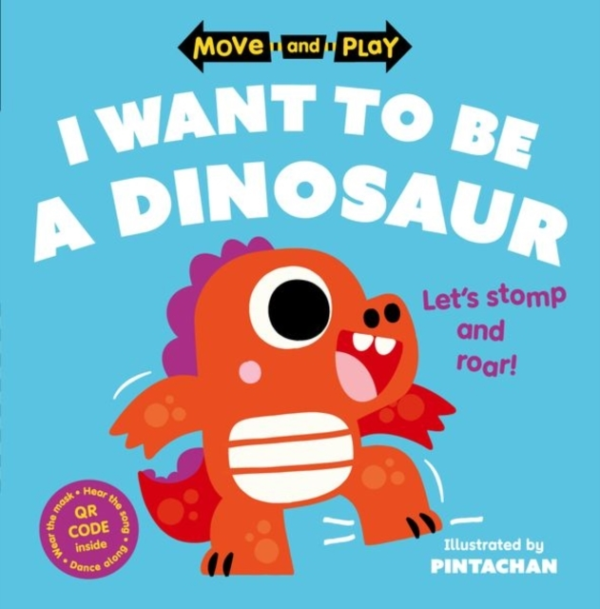 Move And Play: I Want To Be A Dinosaur