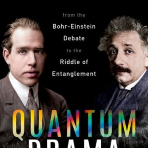 Quantum Drama From The Bohr-Einstein Debate To The Riddle Of
