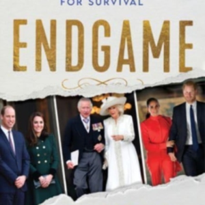 Endgame Inside The Royal Family And The Monarchy'S Fight For