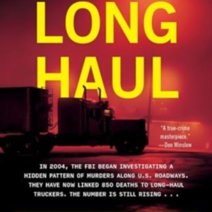 Long Haul Hunting The Highway Serial Killers