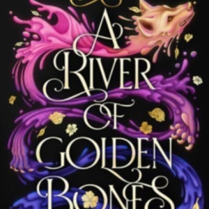 A River Of Golden Bones Book One Of The Golden Court