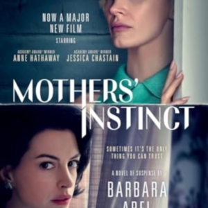 Mothers' Instinct [Movie Tie-In] A Novel Of Suspense