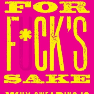 For F*Ck'S Sake Why Swearing Is Shocking, Rude, And Fun