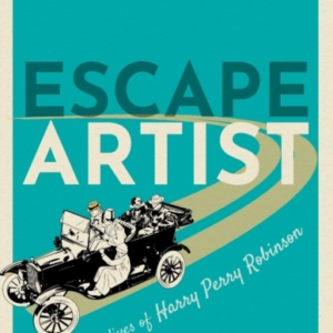 Escape Artist The Nine Lives Of Harry Perry Robinson