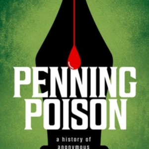 Penning Poison A History Of Anonymous Letters