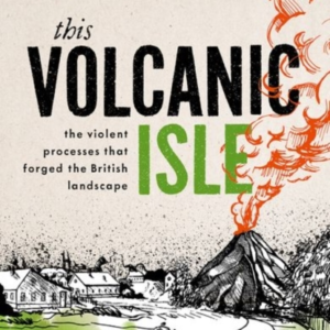 This Volcanic Isle The Violent Processes That Forged The Bri