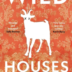 Wild Houses One Of The Observer'S Debut Novels Of 2024