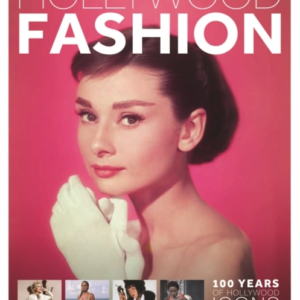 Hollywood Fashion: 100 Years Of Hollywood Icons