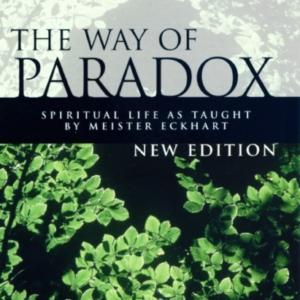 The Way Of The Paradox Spiritual Life As Taught By Meister E