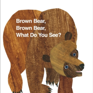 Brown Bear, Brown Bear, What Do You See?