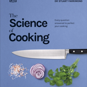 The Science Of Cooking Every Question Answered To Perfect Yo
