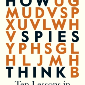 How Spies Think Ten Lessons In Intelligence