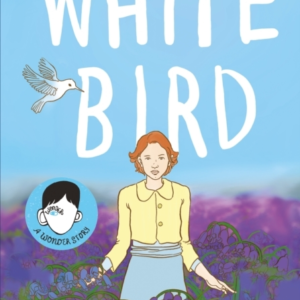 White Bird A Graphic Novel From The World Of Wonder  -  Soon T