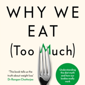 Why We Eat Too Much The New Science Of Appetite