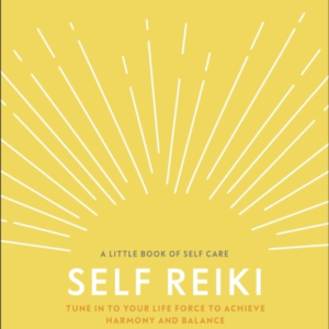 Self Reiki Tune In To Your Life Force To Achieve Harmony And