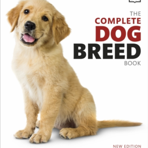 The Complete Dog Breed Book Choose The Perfect Dog For You