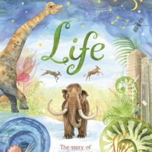 Life The Beautifully Illustrated Natural History Book For Ki