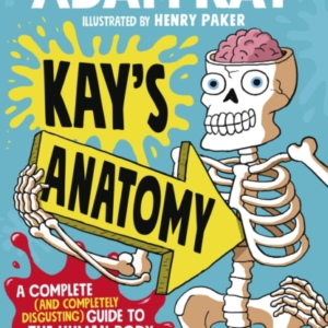 Kay'S Anatomy A Complete (And Completely Disgusting) Guide T