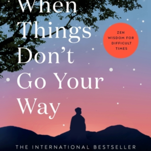 When Things DonâT Go Your Way Zen Wisdom For Difficult Times