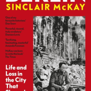 Berlin Life And Loss In The City That Shaped The Century