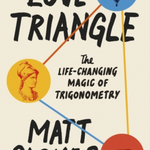 Love Triangle The Life-Changing Magic of Trigonometry