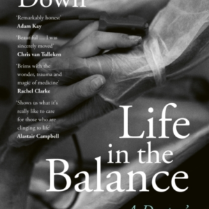 Life In The Balance A DoctorâS Stories Of Intensive Care